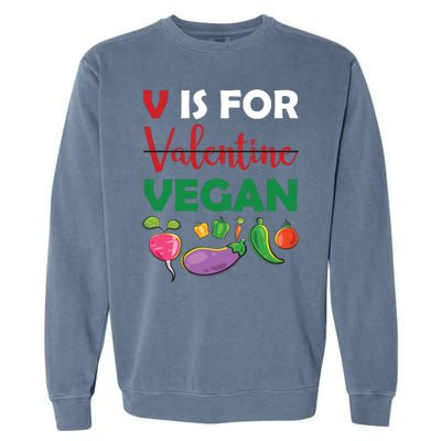 V Is For Vegan Funny Valentines Day Garment-Dyed Sweatshirt