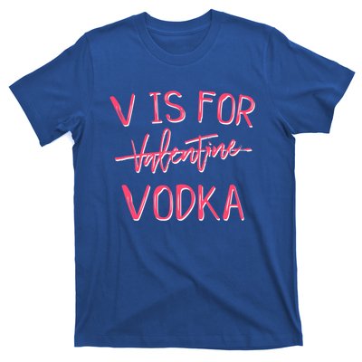 V Is For Valentines Day No Vodka Funny Sarcastic Love Gift T-Shirt