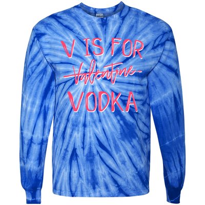 V Is For Valentines Day No Vodka Funny Sarcastic Love Gift Tie-Dye Long Sleeve Shirt