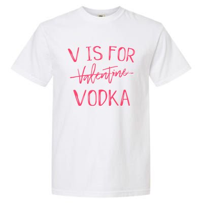 V Is For Valentines Day No Vodka Funny Sarcastic Love Gift Garment-Dyed Heavyweight T-Shirt