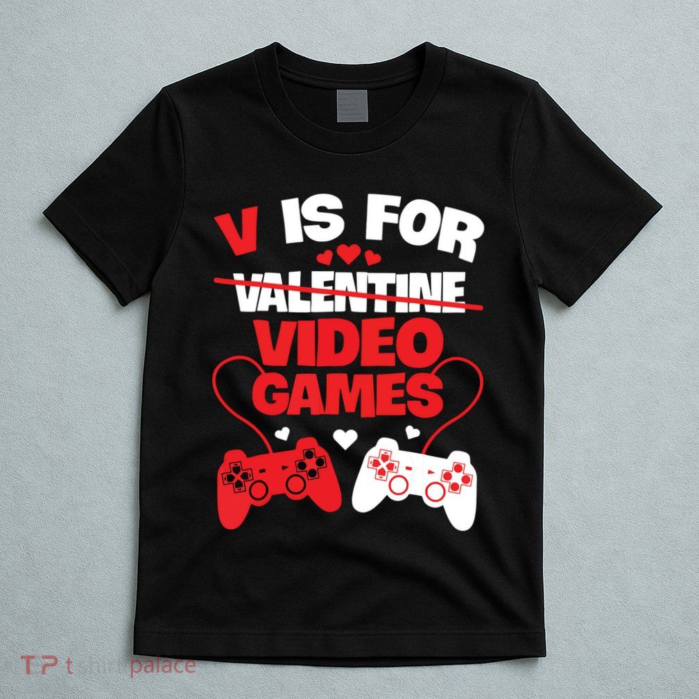 V Is For Video Games Funny Valentines Day Gamer T-Shirt
