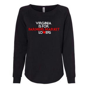 Virginia Is For Farmer Market Lovers Womens California Wash Sweatshirt