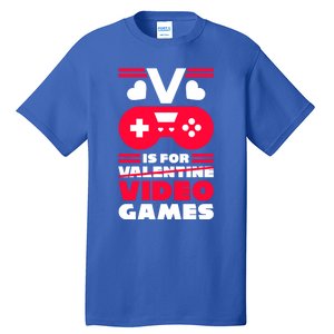 V Is For My Video Games Valentine's Day Funny Gamers Gift Funny Gift Tall T-Shirt