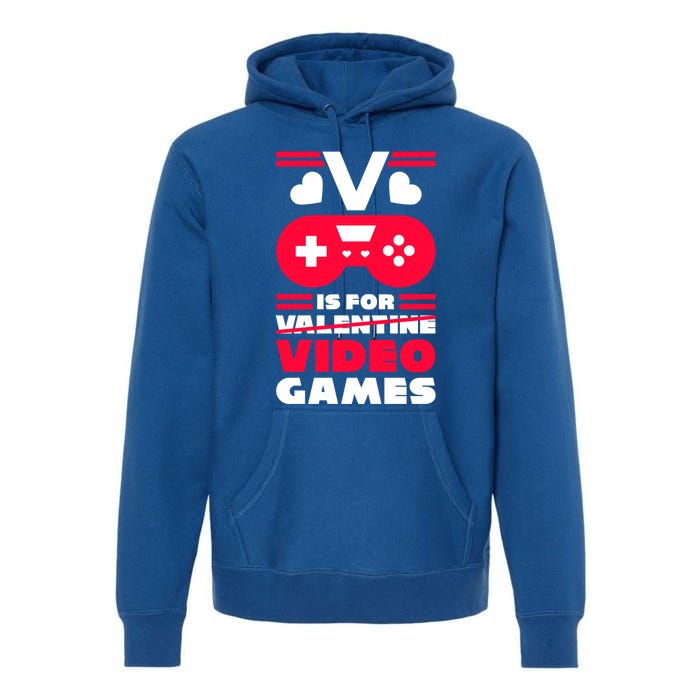 V Is For My Video Games Valentine's Day Funny Gamers Gift Funny Gift Premium Hoodie