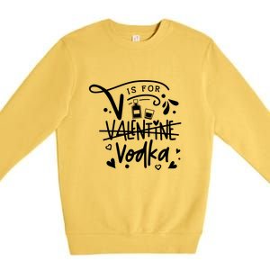 V Is For Valentine Vodka Gift Premium Crewneck Sweatshirt