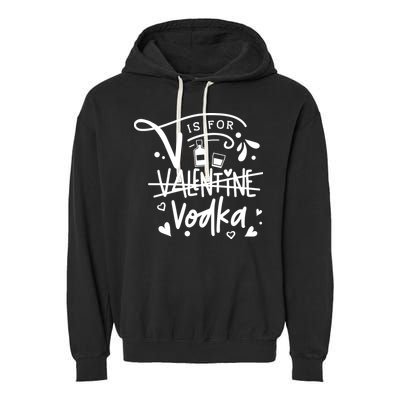 V Is For Valentine Vodka Gift Garment-Dyed Fleece Hoodie
