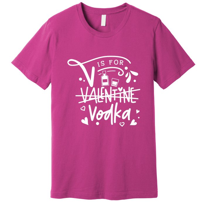 V Is For Valentine Vodka Gift Premium T-Shirt