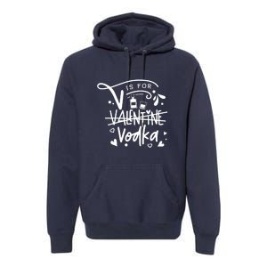 V Is For Valentine Vodka Gift Premium Hoodie