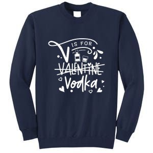 V Is For Valentine Vodka Gift Tall Sweatshirt