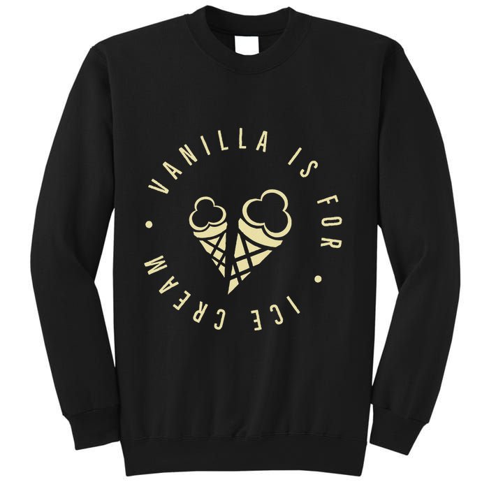 Vanilla Is For Ice Cream Daddy Kinky Not Vanilla Sweatshirt
