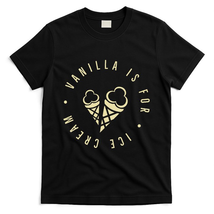 Vanilla Is For Ice Cream Daddy Kinky Not Vanilla T-Shirt
