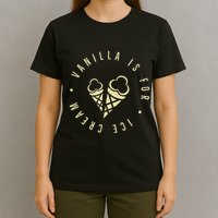 Vanilla Is For Ice Cream Daddy Kinky Not Vanilla T-Shirt