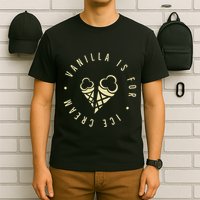 Vanilla Is For Ice Cream Daddy Kinky Not Vanilla T-Shirt