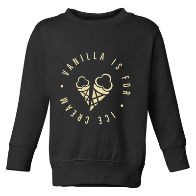 Vanilla Is For Ice Cream Daddy Kinky Not Vanilla Toddler Sweatshirt