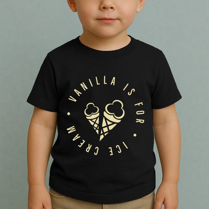 Vanilla Is For Ice Cream Daddy Kinky Not Vanilla Toddler T-Shirt