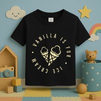 Vanilla Is For Ice Cream Daddy Kinky Not Vanilla Toddler T-Shirt
