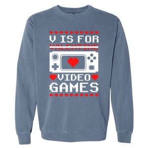 V Is For My Video Games Valentine's Day Funny Gamers Gift Garment-Dyed Sweatshirt