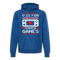 V Is For My Video Games Valentine's Day Funny Gamers Gift Premium Hoodie