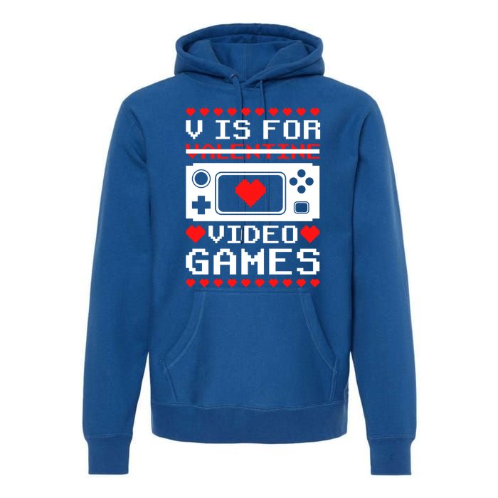 V Is For My Video Games Valentine's Day Funny Gamers Gift Premium Hoodie