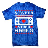 V Is For My Video Games Valentine's Day Funny Gamers Gift Tie-Dye T-Shirt