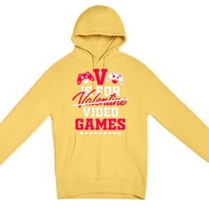 V Is For My Video Games Valentine's Day Funny Gamers Gift Funny Gift Premium Pullover Hoodie