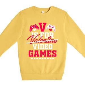 V Is For My Video Games Valentine's Day Funny Gamers Gift Funny Gift Premium Crewneck Sweatshirt