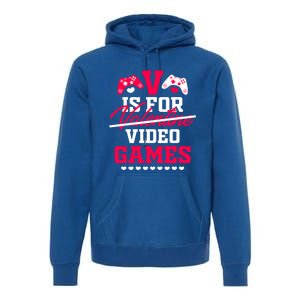 V Is For My Video Games Valentine's Day Funny Gamers Gift Funny Gift Premium Hoodie