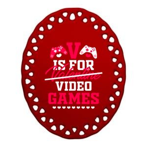 V Is For My Video Games Valentine's Day Funny Gamers Gift Funny Gift Ceramic Oval Ornament