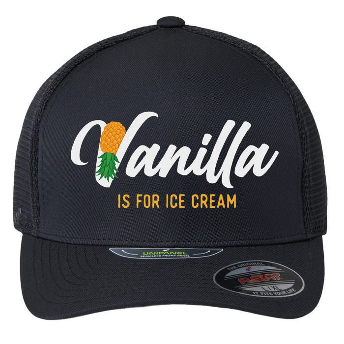 Vanilla Is For Ice Cream Upside Down Pineapple Swinger Flexfit Unipanel Trucker Cap