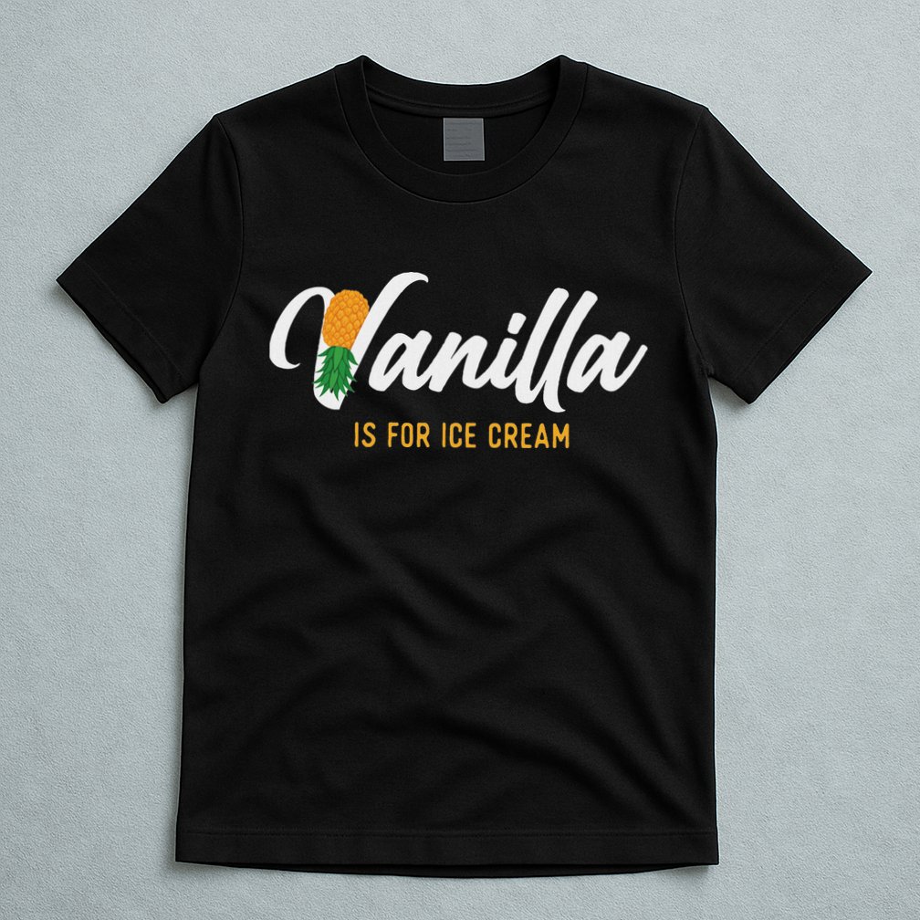 Vanilla Is For Ice Cream Upside Down Pineapple Swinger T-Shirt