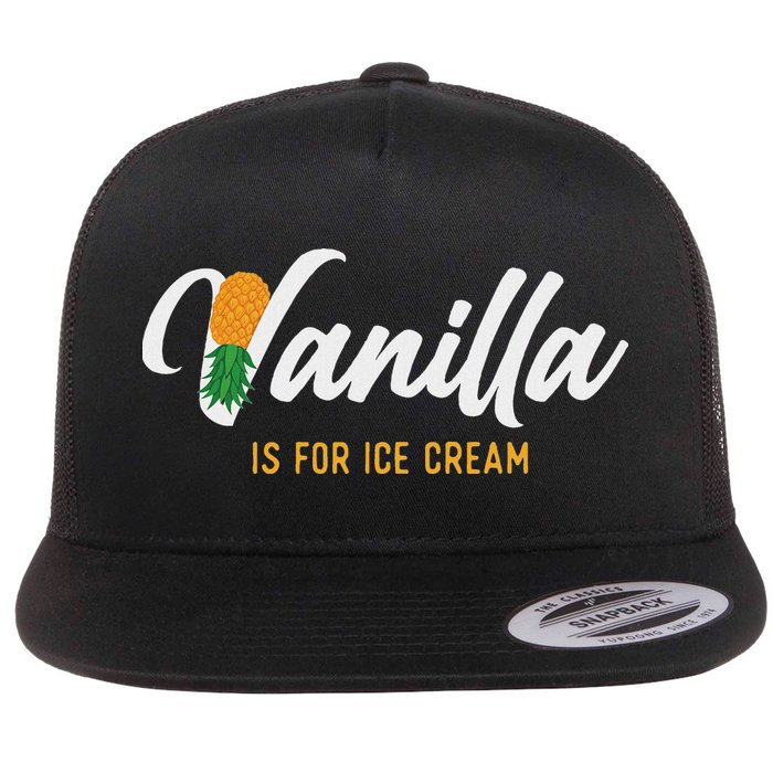 Vanilla Is For Ice Cream Upside Down Pineapple Swinger Flatbill Hat