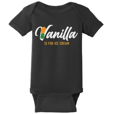 Vanilla Is For Ice Cream Upside Down Pineapple Swinger Baby Bodysuit