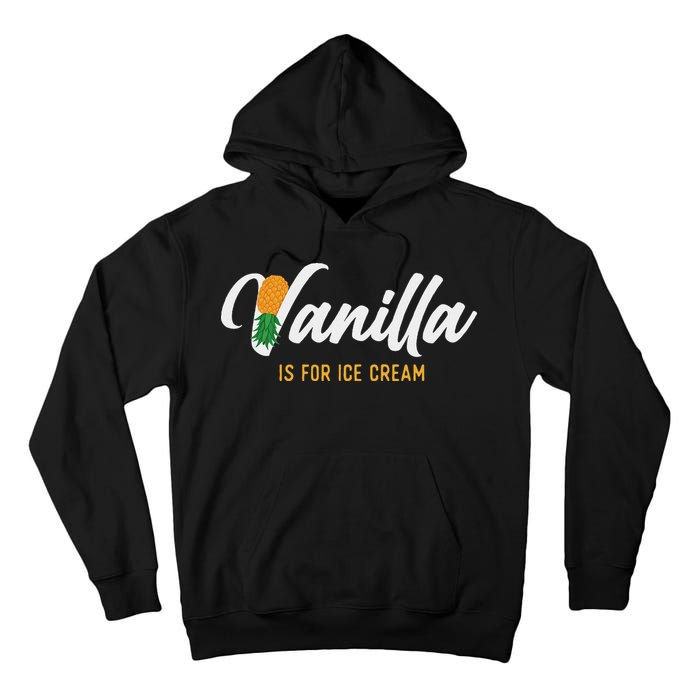 Vanilla Is For Ice Cream Upside Down Pineapple Swinger Tall Hoodie