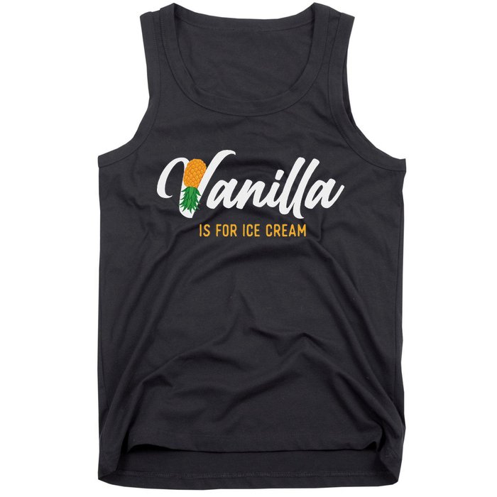 Vanilla Is For Ice Cream Upside Down Pineapple Swinger Tank Top