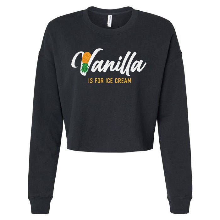 Vanilla Is For Ice Cream Upside Down Pineapple Swinger Cropped Pullover Crew