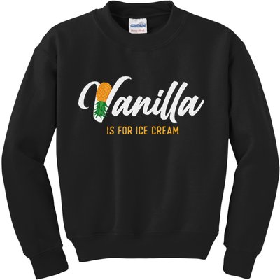 Vanilla Is For Ice Cream Upside Down Pineapple Swinger Kids Sweatshirt