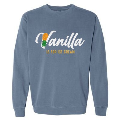 Vanilla Is For Ice Cream Upside Down Pineapple Swinger Garment-Dyed Sweatshirt