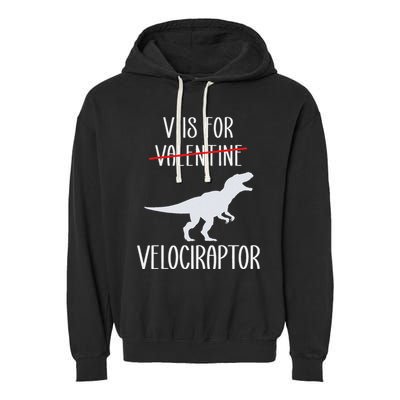 V Is For Velociraptor Funny Anti Valentines Day Garment-Dyed Fleece Hoodie