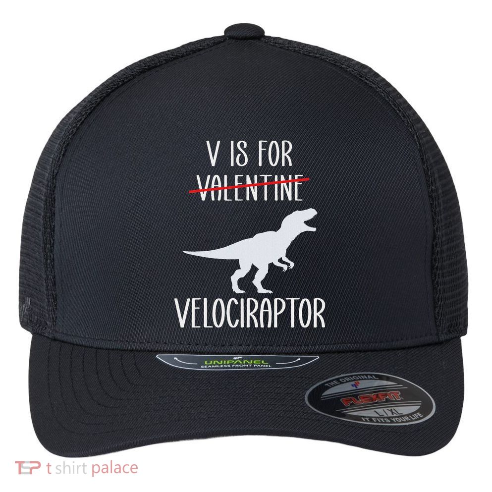 V Is For Velociraptor Funny Anti Valentines Day Flexfit Unipanel Trucker Cap