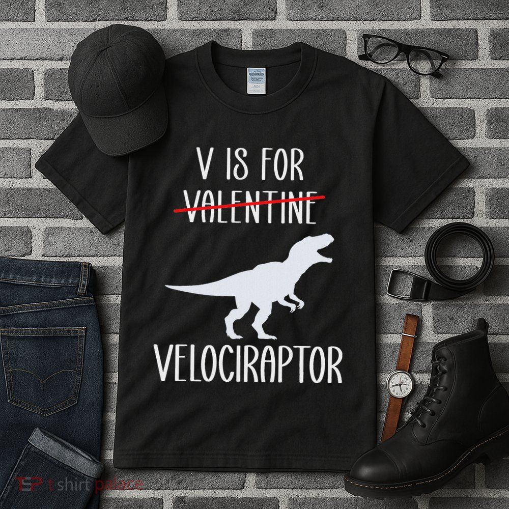 V Is For Velociraptor Funny Anti Valentines Day Tall T-Shirt