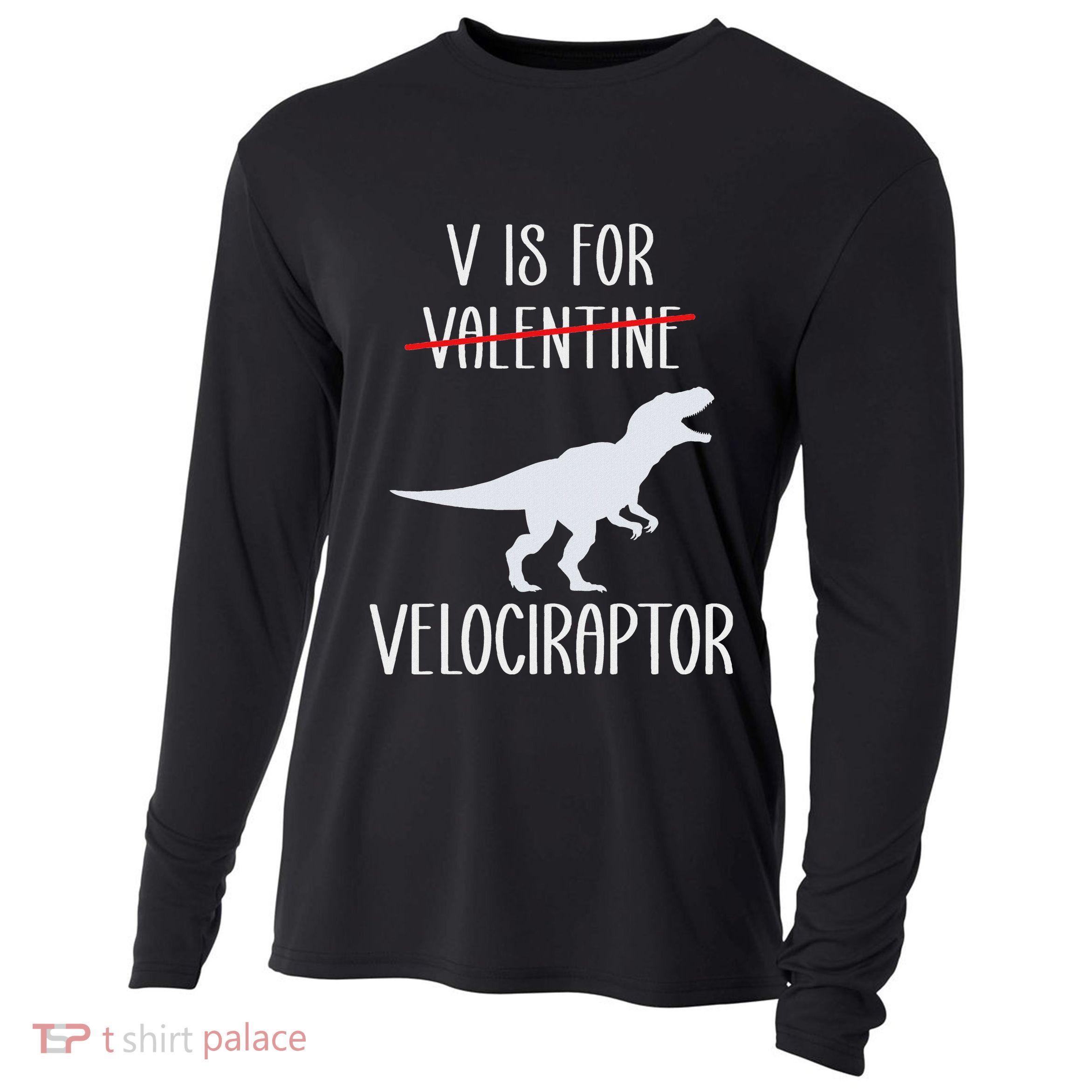 V Is For Velociraptor Funny Anti Valentines Day Cooling Performance Long Sleeve Crew