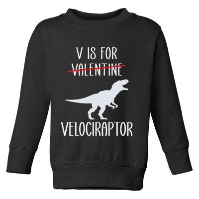 V Is For Velociraptor Funny Anti Valentines Day Toddler Sweatshirt
