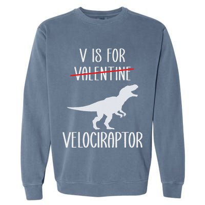 V Is For Velociraptor Funny Anti Valentines Day Garment-Dyed Sweatshirt