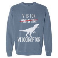 V Is For Velociraptor Funny Anti Valentines Day Garment-Dyed Sweatshirt