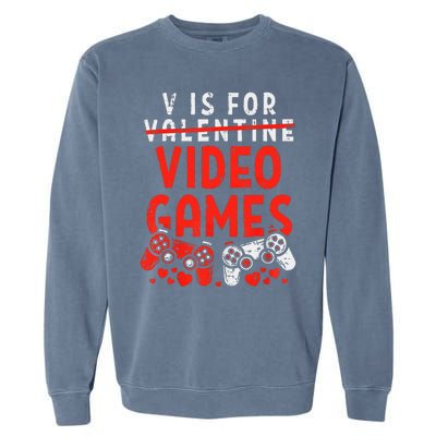 V Is For Video Games Valentine Gamer Valentines Day Garment-Dyed Sweatshirt