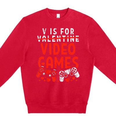 V Is For Video Games Valentine Gamer Valentines Day Premium Crewneck Sweatshirt