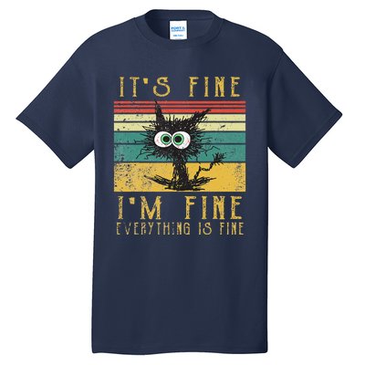 Vintage Its Fine Im Fine Everything Is Fine Funny Cat Tall T-Shirt