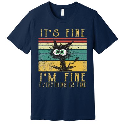 Vintage Its Fine Im Fine Everything Is Fine Funny Cat Premium T-Shirt