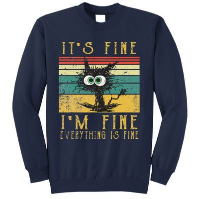 Vintage Its Fine Im Fine Everything Is Fine Funny Cat Tall Sweatshirt