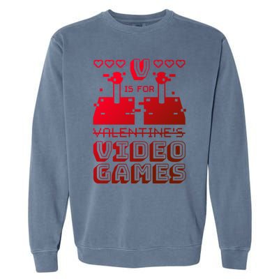 V Is For Video Games Gift Funny Gamer Valentine's Day Quote Gift Garment-Dyed Sweatshirt